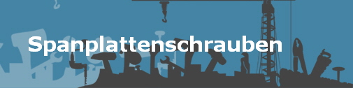Spanplattenschrauben