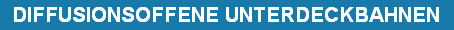 DIFFUSIONSOFFENE UNTERDECKBAHNEN