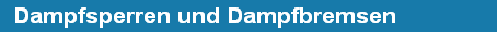 Dampfsperren und Dampfbremsen